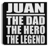 Juan The Dad The Hero The Legend - Canvas Square