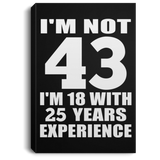 43rd Birthday I'm Not 43 I'm 18 With 25 Years Experience - Canvas Portrait