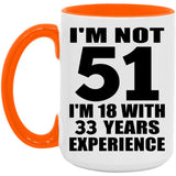51st Birthday I'm Not 51 I'm 18 With 33 Years Experience - 15oz Accent Mug Orange