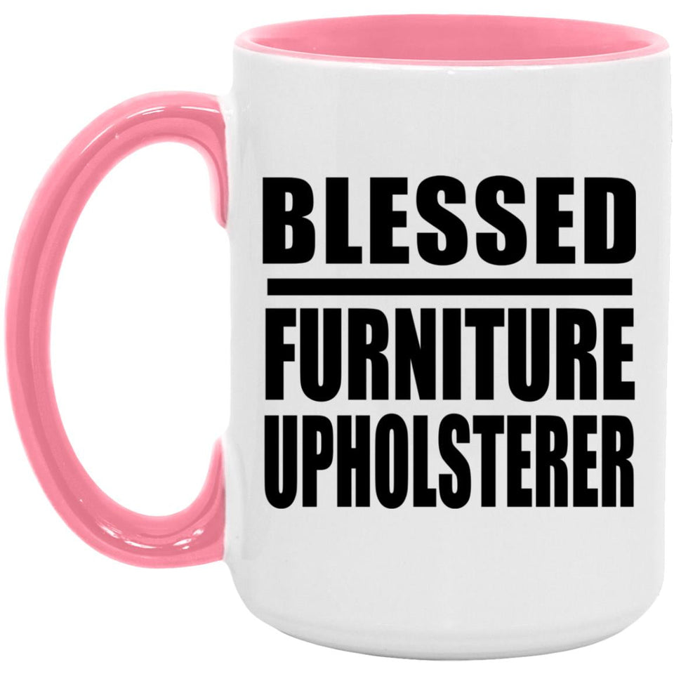 Blessed Furniture Upholsterer - 15oz Accent Mug Pink
