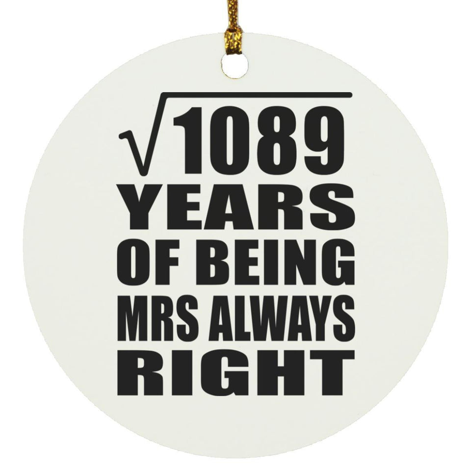 33rd Anniversary Square Root of 1089 Years Mrs Always Right - Circle Ornament