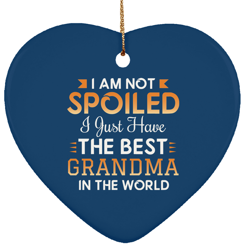 I Am Not Spoiled I Just Have The Best Grandma In The World - Heart Ornament