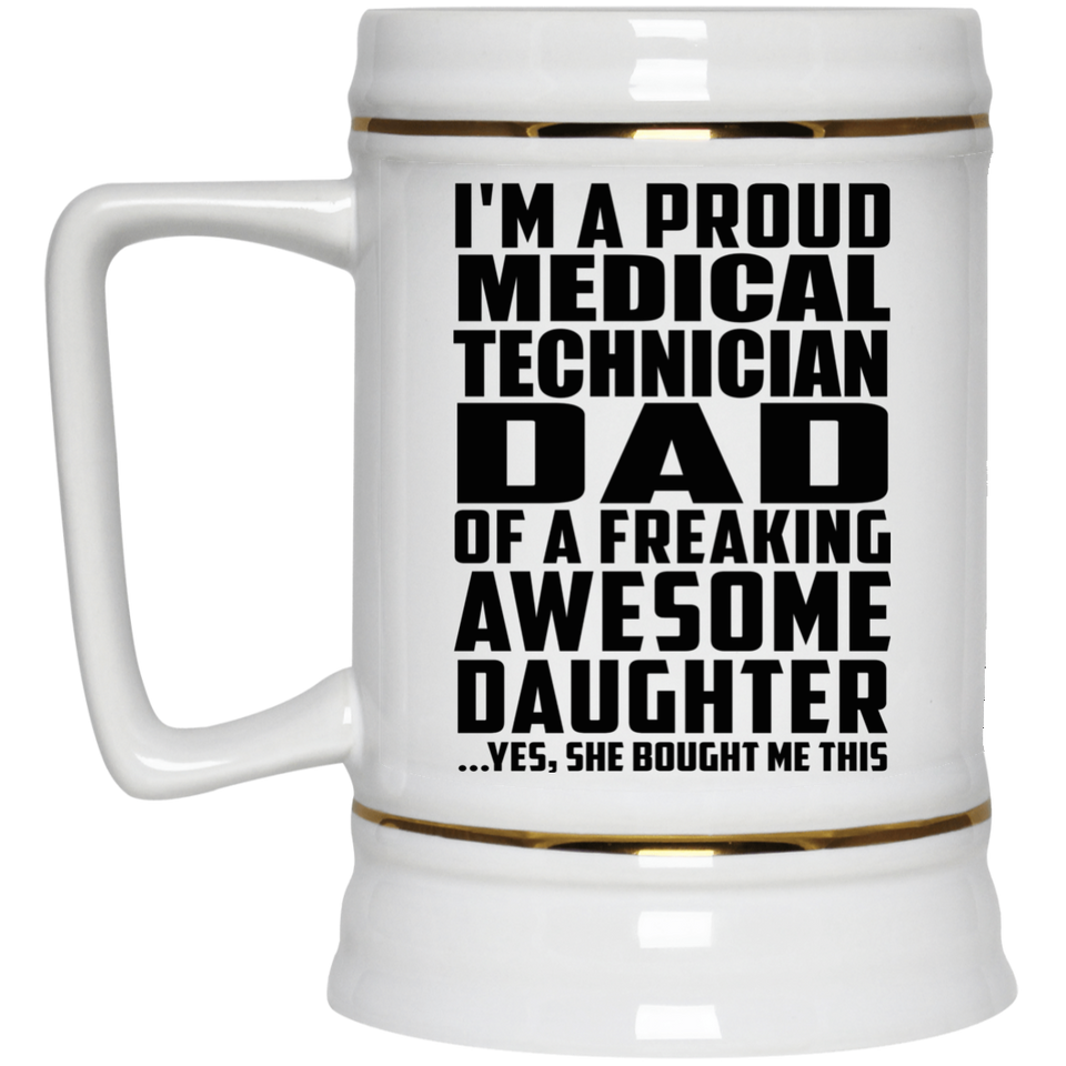 Proud Medical Technician Dad Of Awesome Daughter - Beer Stein