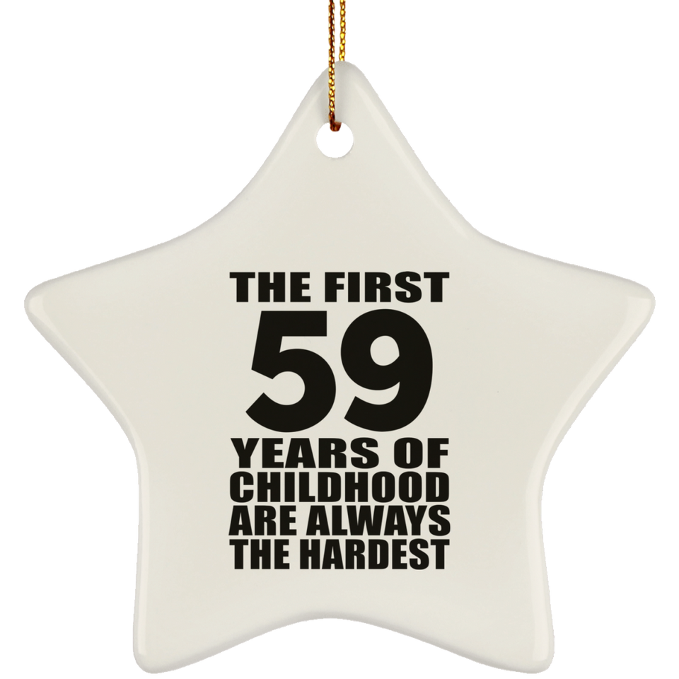 59th Birthday First 59 Years of Childhood Are The Hardest - Star Ornament