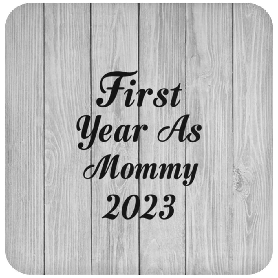 First Year As Mommy 2023 - Drink Coaster F
