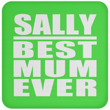 Sally Best Mum Ever - Drink Coaster