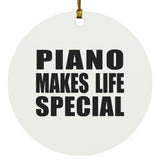 Piano Makes Life Special - Circle Ornament