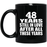 48th Anniversary 48 Years Still In Love After These Years - 11oz Coffee Mug Black