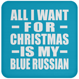 All I Want For Christmas Is My Blue Russian - Coaster
