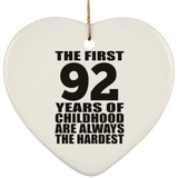 92nd Birthday First 92 Years of Childhood Are The Hardest - Heart Ornament
