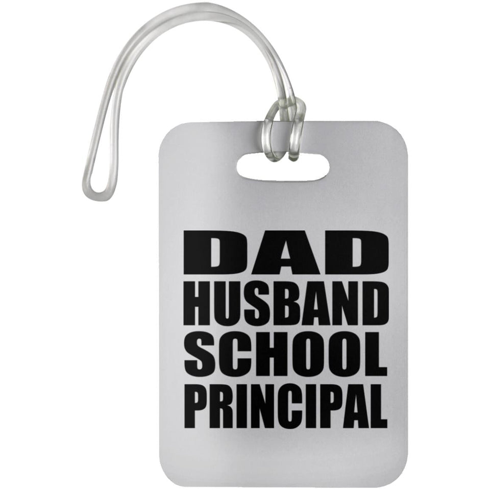 Dad Husband School Principal - Luggage Bag Tag
