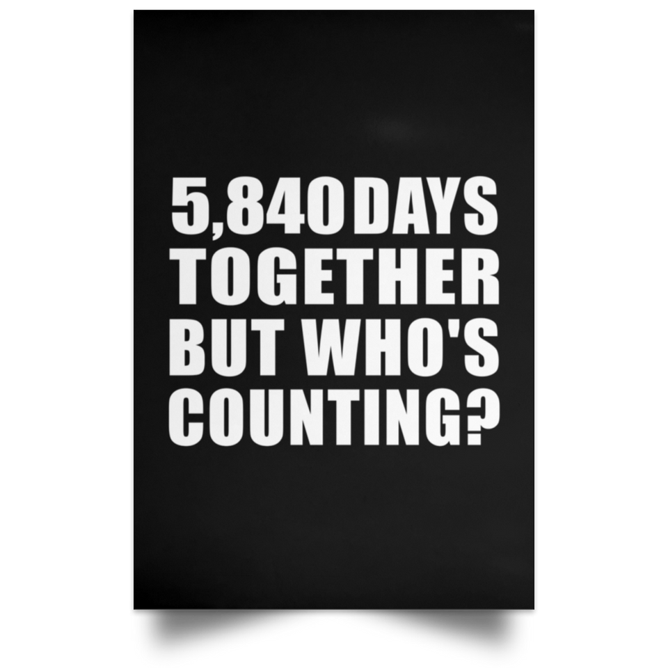 16th Anniversary 5,840 Days Together But Who's Counting - Poster Portrait