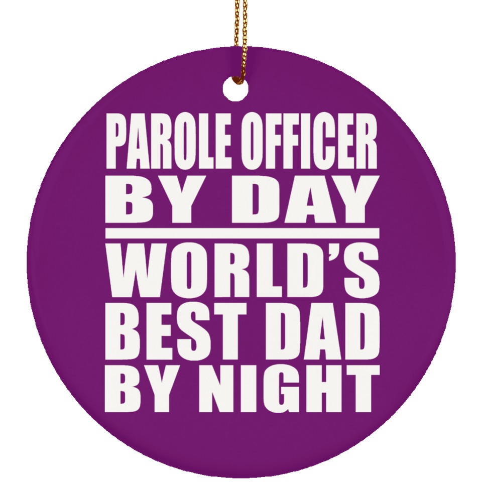 Parole Officer By Day World's Best Dad By Night - Circle Ornament