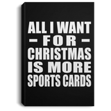 All I Want For Christmas Is More Sports Cards - Canvas Portrait