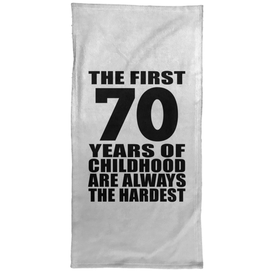 70th Birthday First 70 Years of Childhood Are The Hardest - Hand Towel