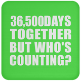 100th Anniversary 36,500 Days Together But Who's Counting - Drink Coaster