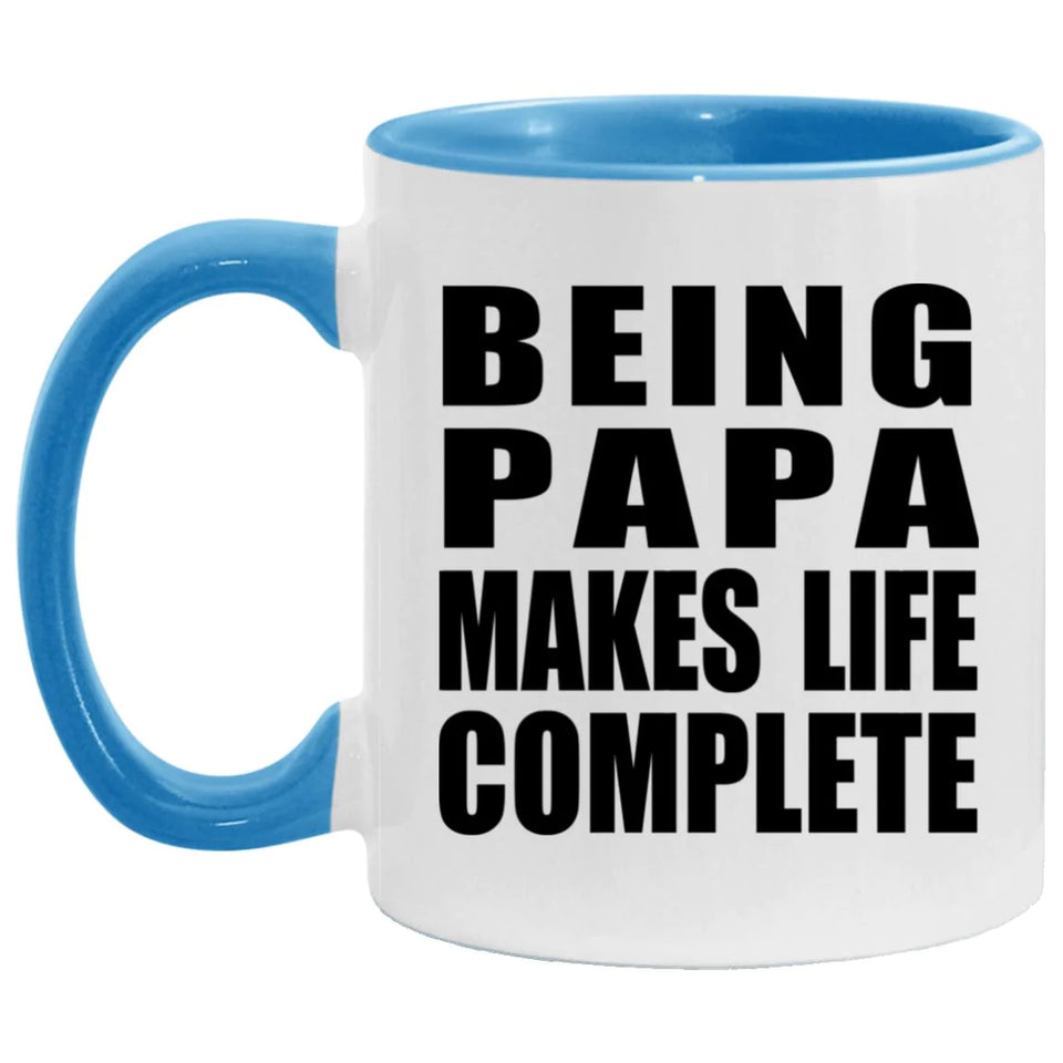 Being Papa Makes Life Complete - 11oz Accent Mug Blue