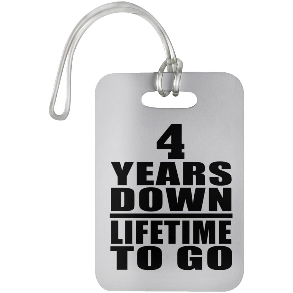 4th Anniversary 4 Years Down Lifetime To Go - Luggage Bag Tag