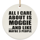 All I Care About Is Moggie - Circle Ornament