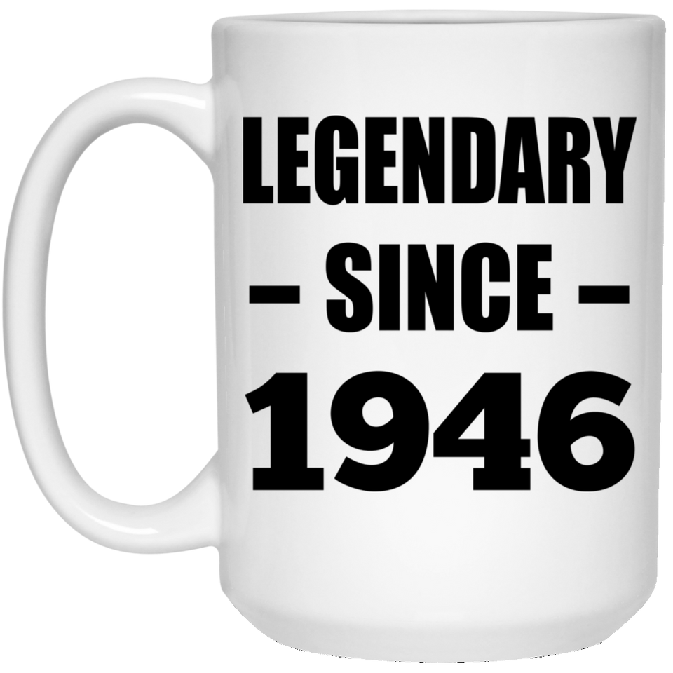 78th Birthday Legendary Since 1946 - 15oz Coffee Mug
