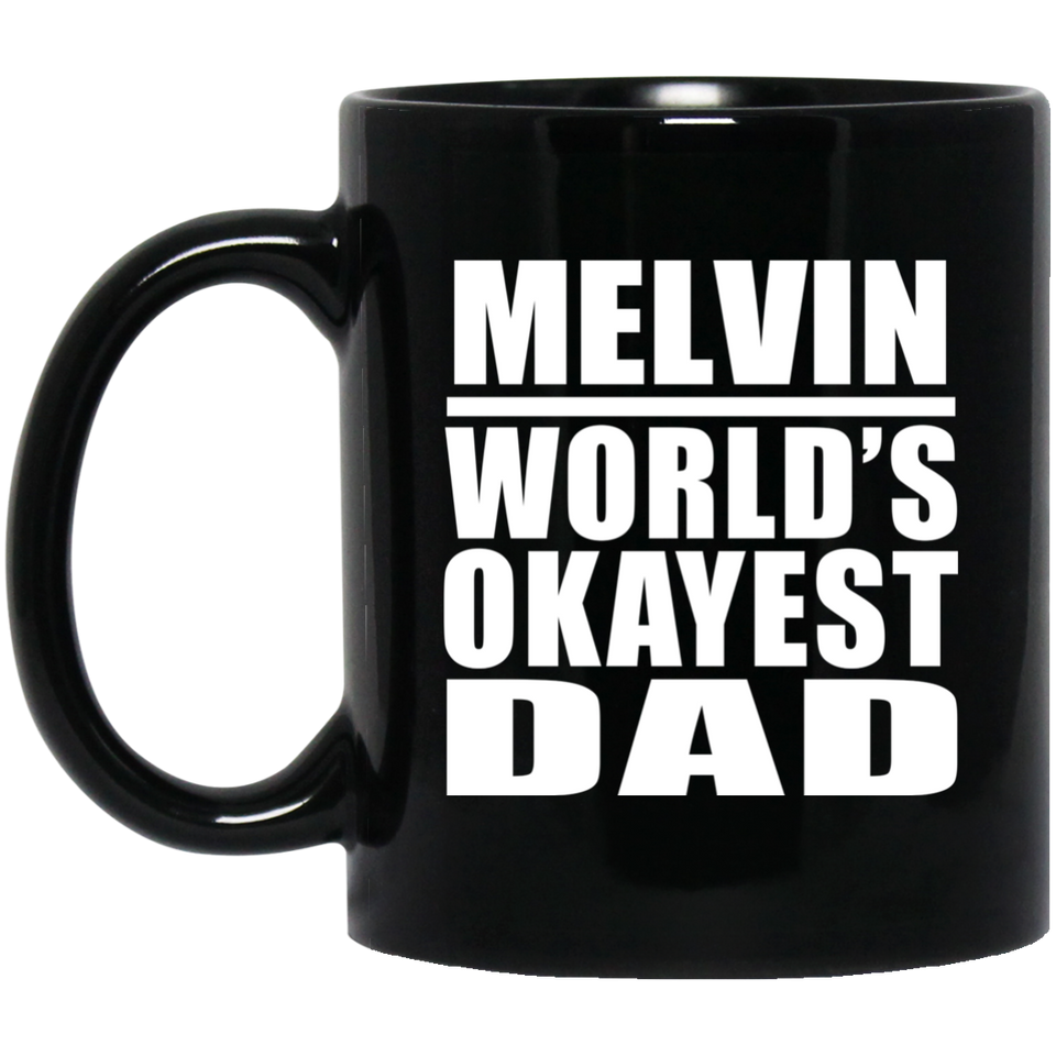 Melvin World's Okayest Dad - 11 Oz Coffee Mug Black