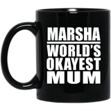 Marsha World's Okayest Mum - 11 Oz Coffee Mug Black