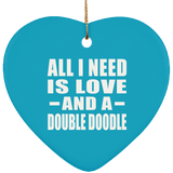 All I Need Is Love And A Double Doodle - Heart Ornament