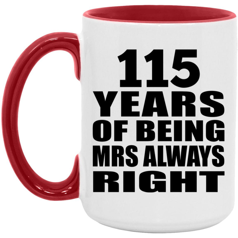 115th Anniversary 115 Years of Being Mrs Always Right - 15oz Accent Mug Red