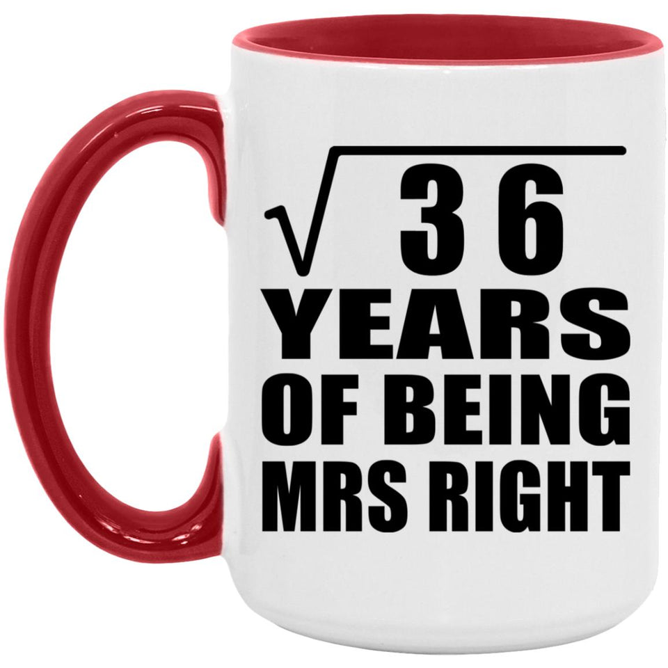 6th Anniversary Square Root of 36 Years of Being Mrs Right - 15oz Accent Mug Red