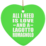 All I Need Is Love And A Lagotto Romagnolo - Heart Ornament