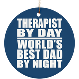 Therapist By Day World's Best Dad By Night - Circle Ornament