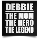 Debbie The Mom The Hero The Legend - Poster Square