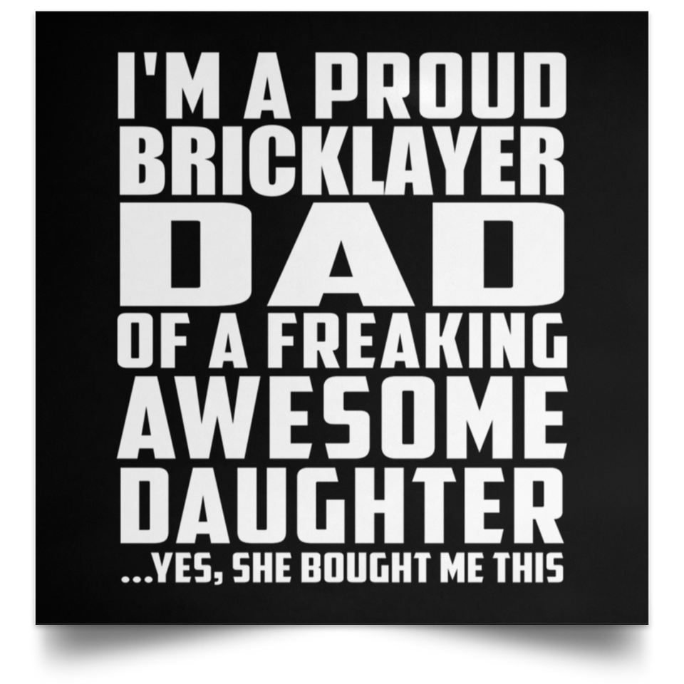 Proud Bricklayer Dad Of Awesome Daughter - Poster Square