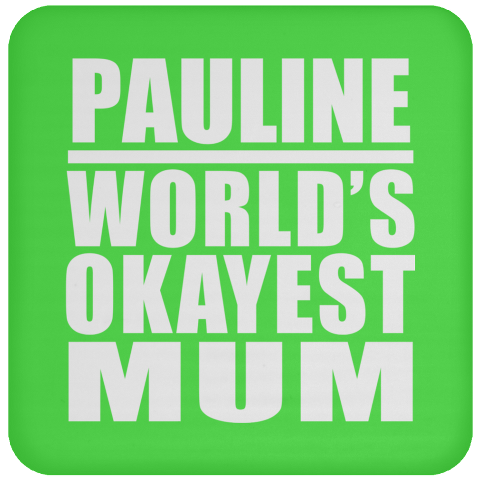 Pauline World's Okayest Mum - Drink Coaster