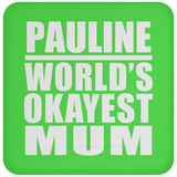 Pauline World's Okayest Mum - Drink Coaster
