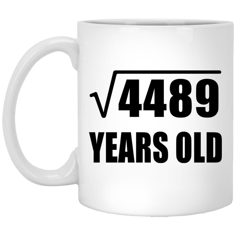 67th Birthday Square Root of 4489 Years Old - 11oz Coffee Mug