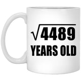 67th Birthday Square Root of 4489 Years Old - 11oz Coffee Mug
