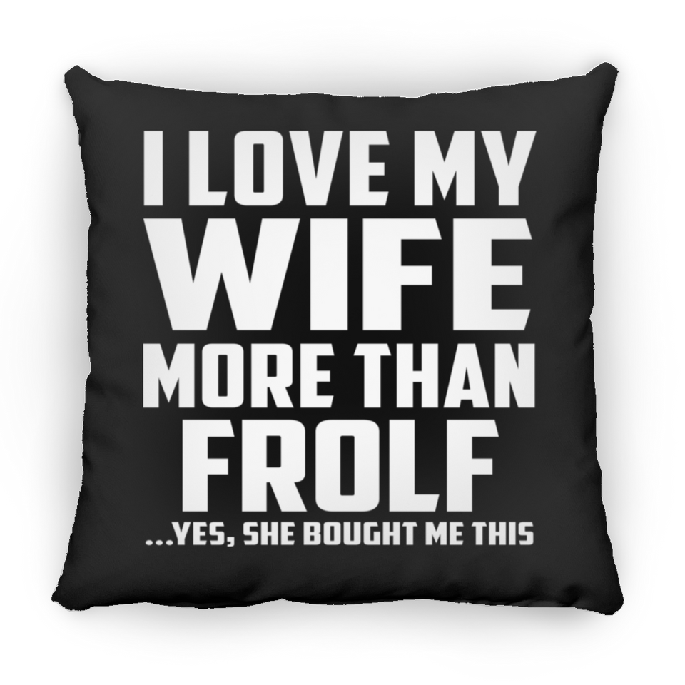 I Love My Wife More Than Frolf - Throw Pillow Black