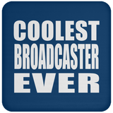 Coolest Broadcaster Ever - Drink Coaster