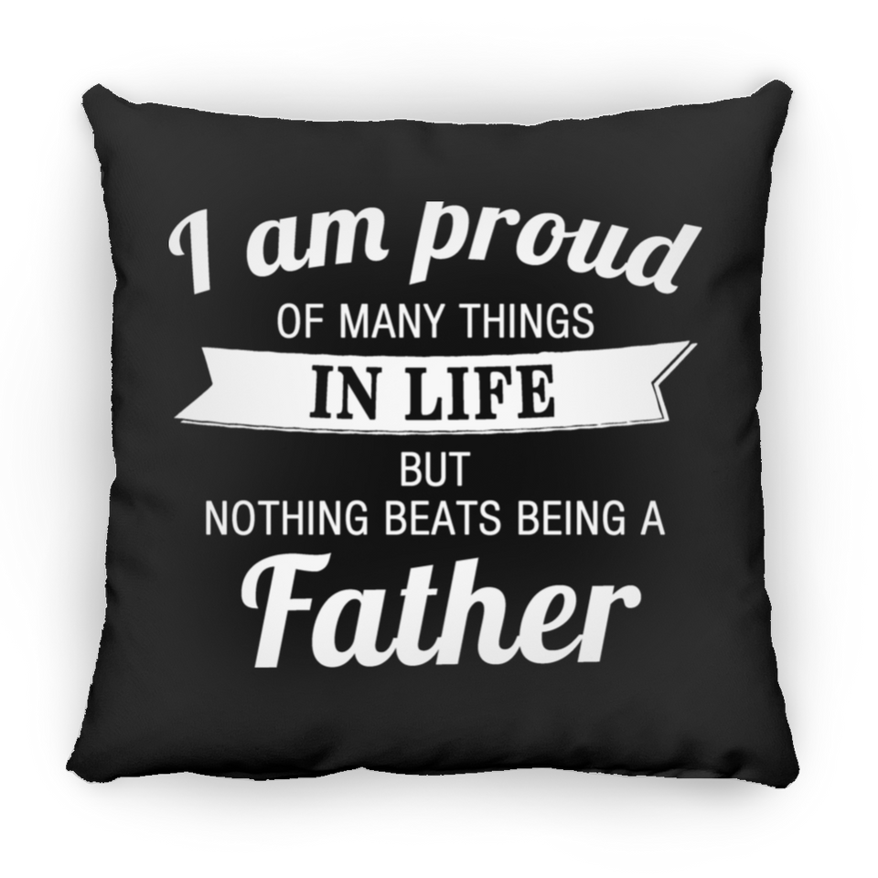 Proud of Many Things In Life, Nothing Beats Being a Father - Throw Pillow Black
