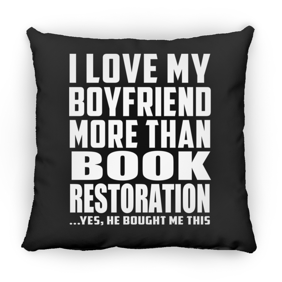 I Love My Boyfriend More Than Book Restoration - Throw Pillow Black