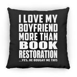 I Love My Boyfriend More Than Book Restoration - Throw Pillow Black