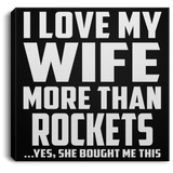 I Love My Wife More Than Rockets - Canvas Square