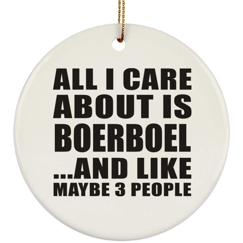 All I Care About Is Boerboel - Circle Ornament