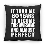 80th Birthday Took 80 Years To Become Awesome & Perfect - Throw Pillow Black