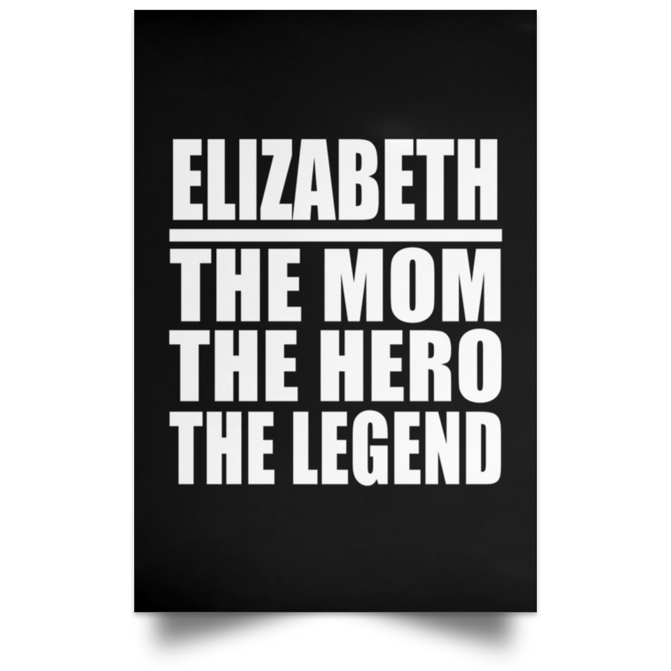 Elizabeth The Mom The Hero The Legend - Poster Portrait