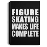 Figure Skating Makes Life Complete - Canvas Portrait