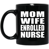 Mom Wife Enrolled Nurse - 11oz Coffee Mug Black