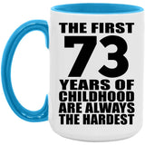 73rd Birthday First 73 Years of Childhood Are The Hardest - 15oz Accent Mug Blue