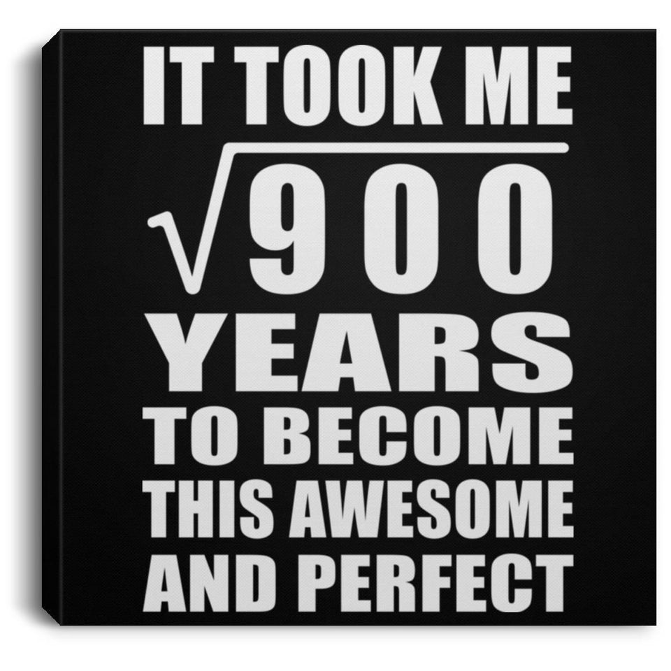 30th Birthday Took Square Root of 900 Years To Awesome - Canvas Square